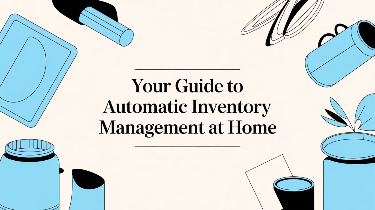 Your Guide to Automatic Inventory Management at Home