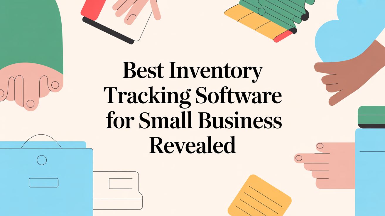 Best Inventory Tracking Software for Small Business Revealed