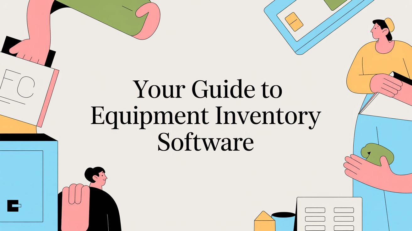 Your Guide to Equipment Inventory Software