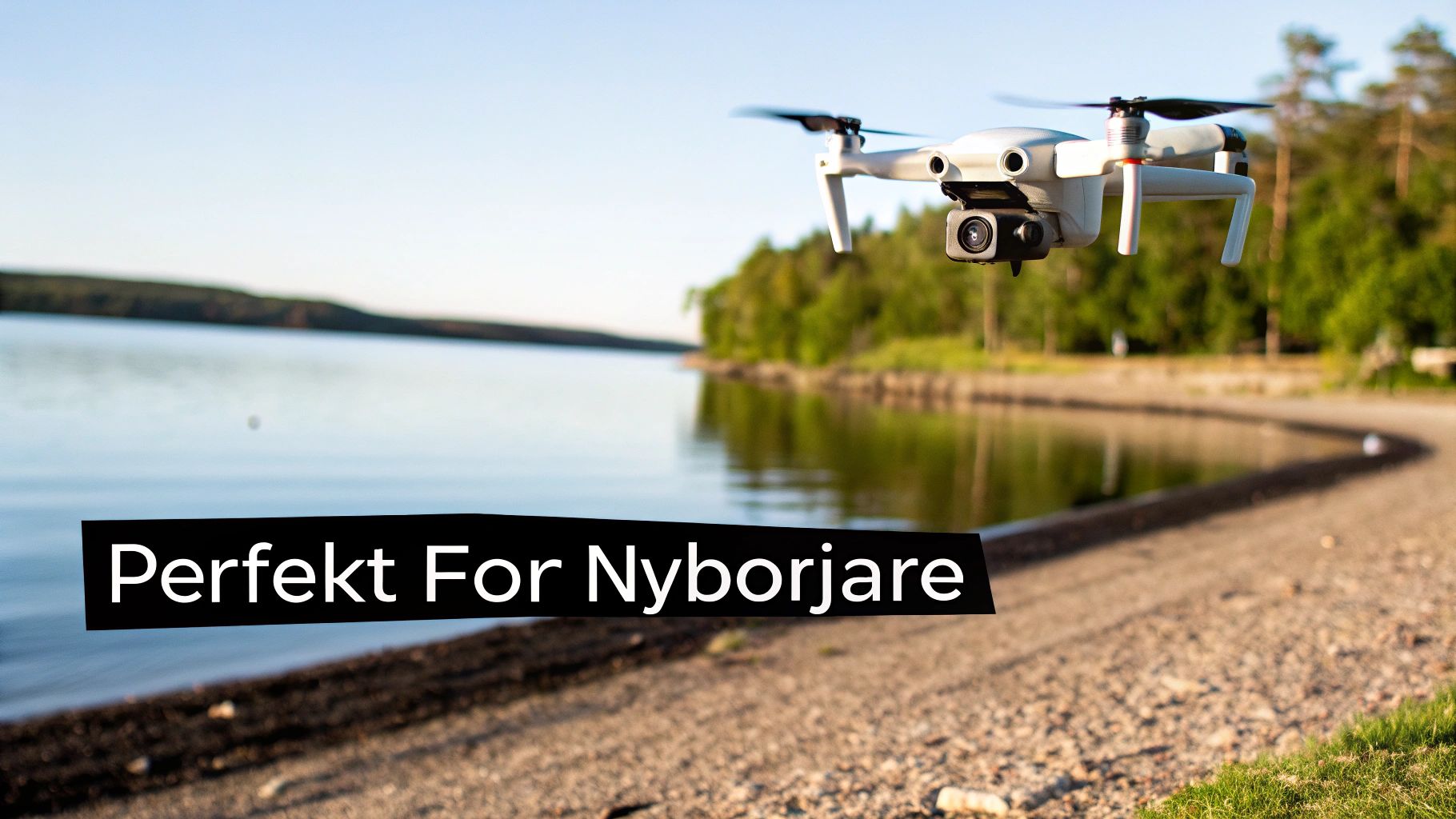 Valkoinen drone lentää tyynen järven yllä vihreän metsän taustalla. Teksti "Perfect for Beginners" näkyy.