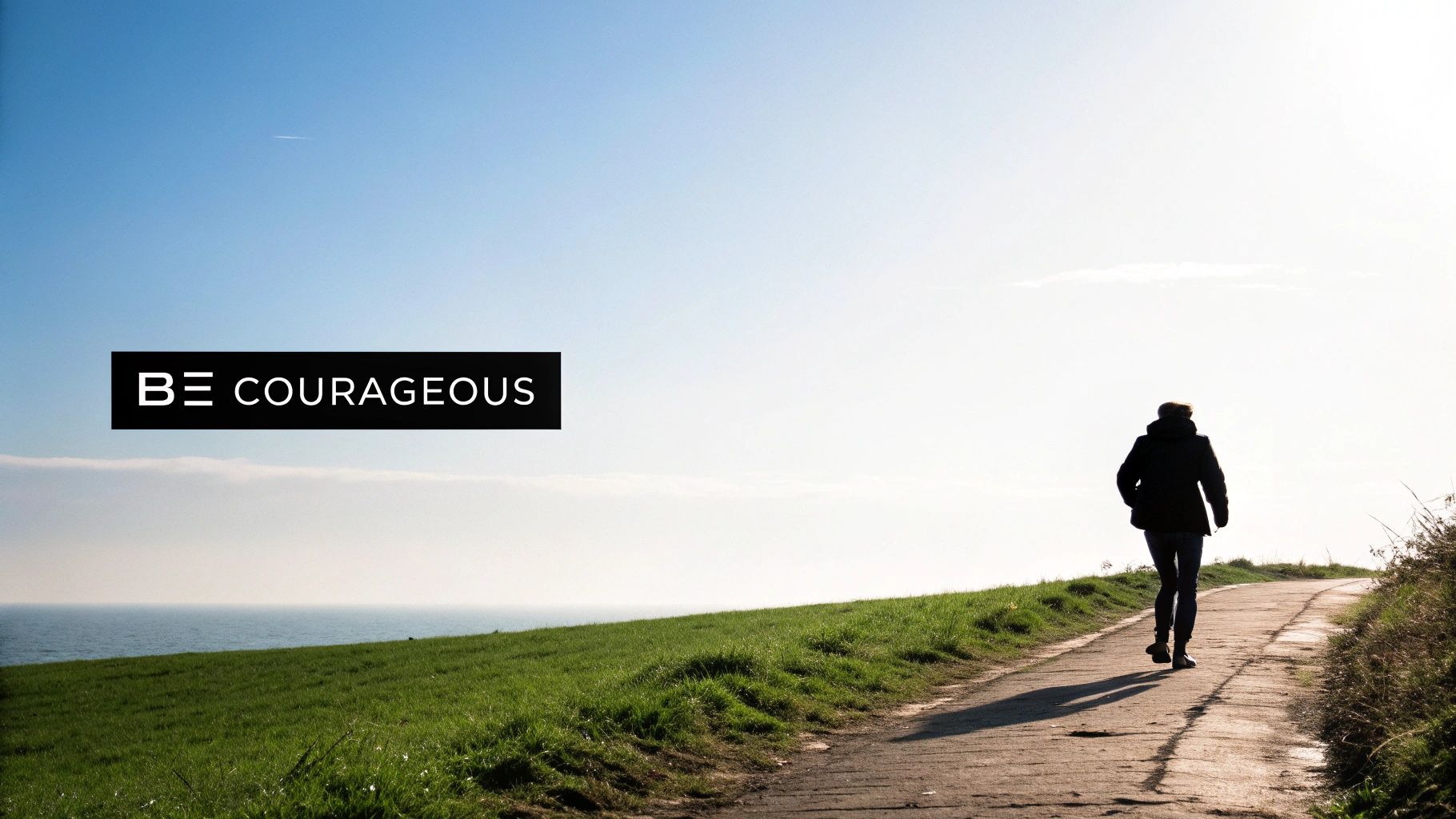 Joshua 1:9 - Be strong and courageous, the Lord is with you