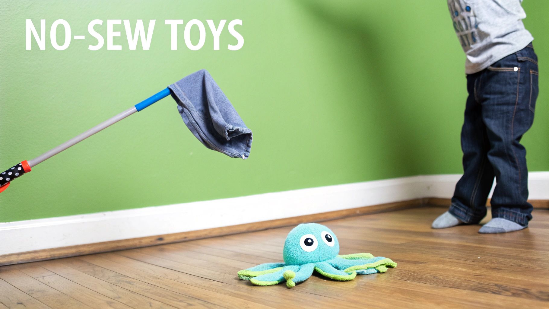 A child plays with a no-sew toy made from cloth and a teal octopus on a wooden floor.