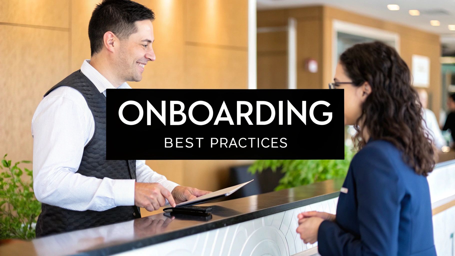 8 Onboarding Best Practices for 2025: The Ultimate Guide