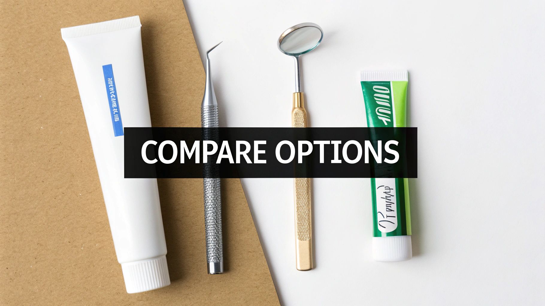 An overhead shot of dental tools and two tubes of tooth desensitizing gel, with a 'COMPARE OPTIONS' banner.