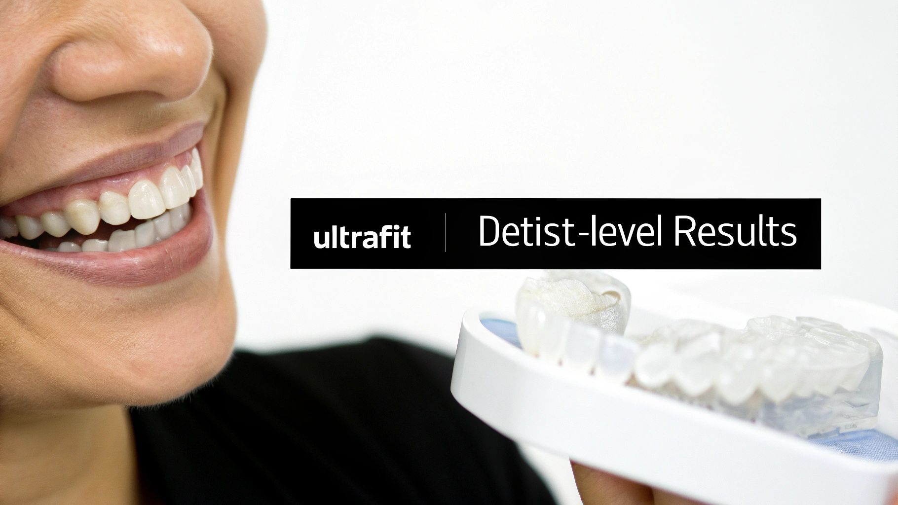 Smiling woman with bright teeth next to 'ultrafit Dentist-level Results' text and clear dental aligners.