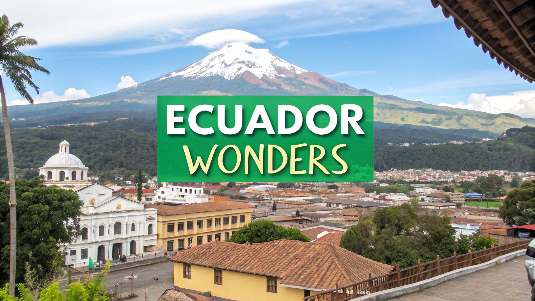 Top 10 Famous Landmarks in Ecuador to Explore in 2025