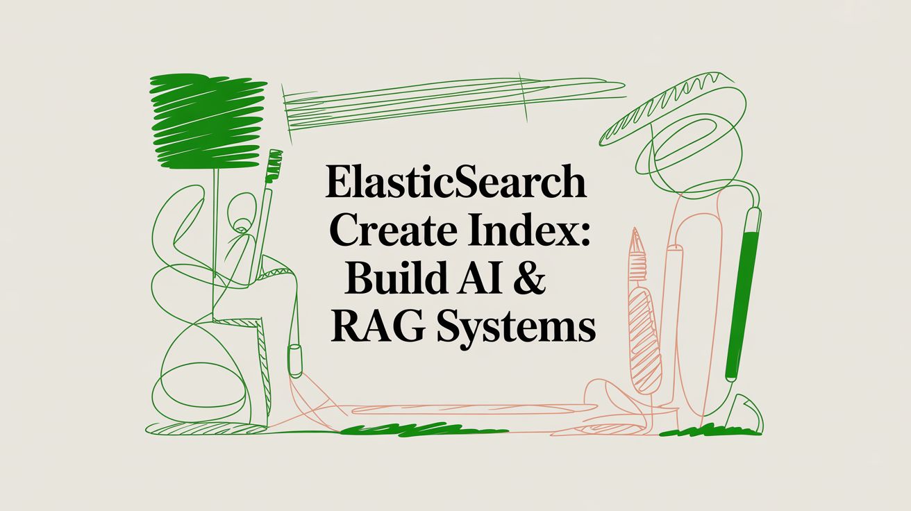 Elasticsearch Create Index: Optimizing for Retrieval in RAG Systems