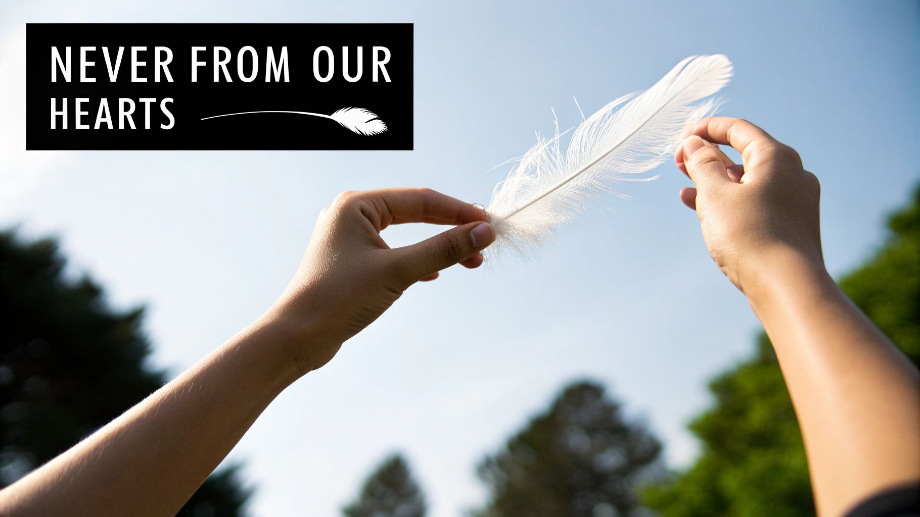 "Gone from our sight, but never from our hearts"