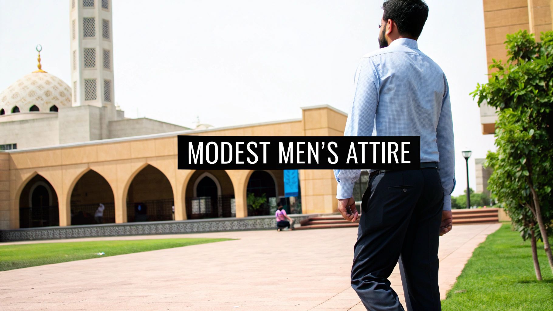 Man appropriately dressed in long trousers and a shirt at the Sheikh Zayed Grand Mosque