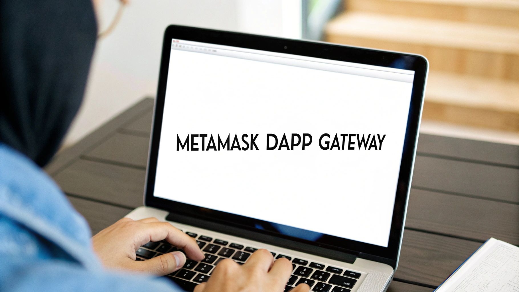 A person typing on a laptop, with "METAMASK DAPP GATEWAY" displayed on the screen.