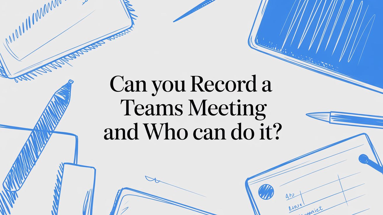 Can You Record a Teams Meeting and Who Can Do It Speechyou Blog