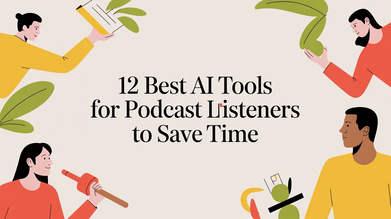 12 Best AI Tools for Podcast Listeners to Save Time