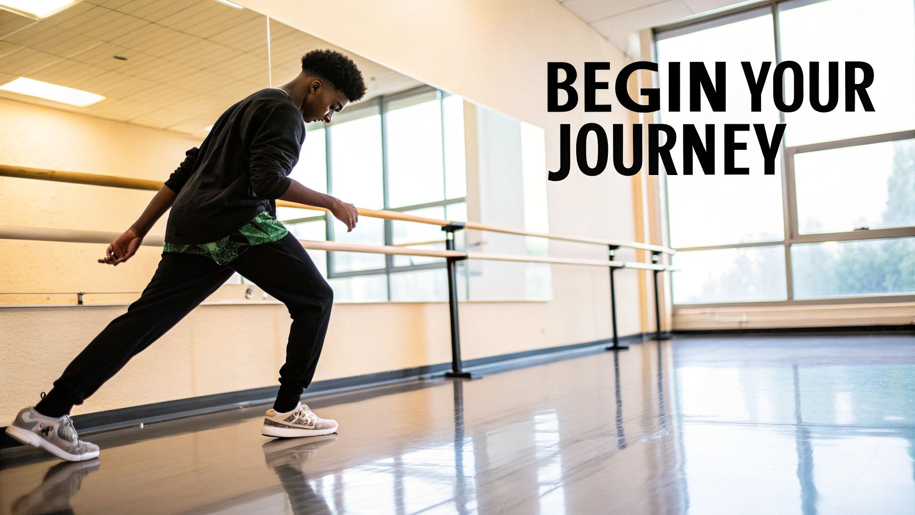 A young man dances in a studio with mirrors and ballet barres, text "BEGIN YOUR JOURNEY".