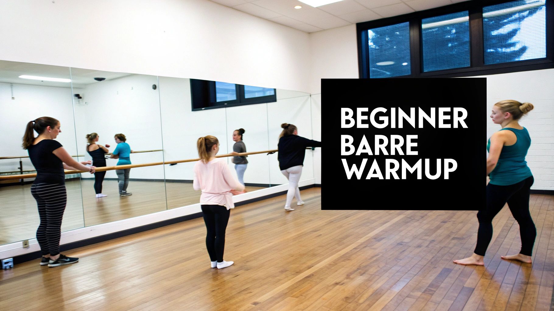 Women participating in a beginner barre warmup class in a studio with mirrors and a ballet barre.