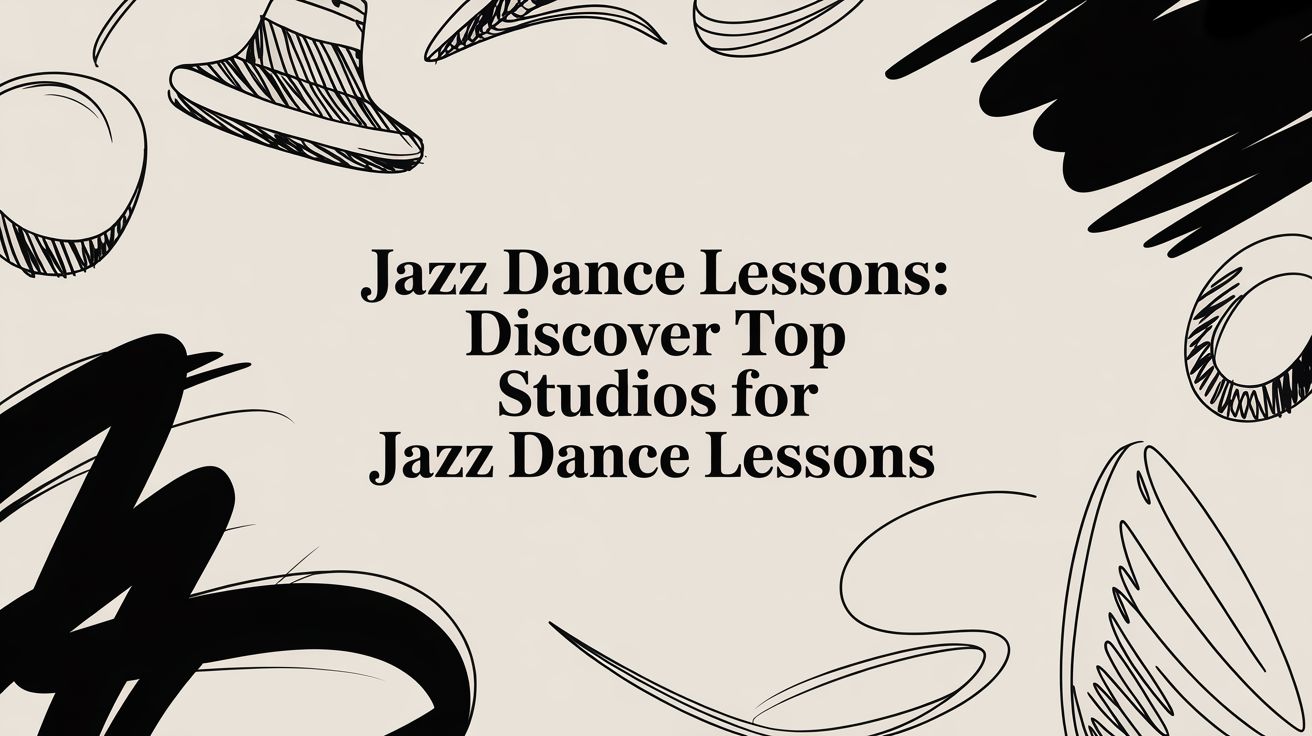Jazz Dance Lessons: Discover Top Studios for jazz dance lessons