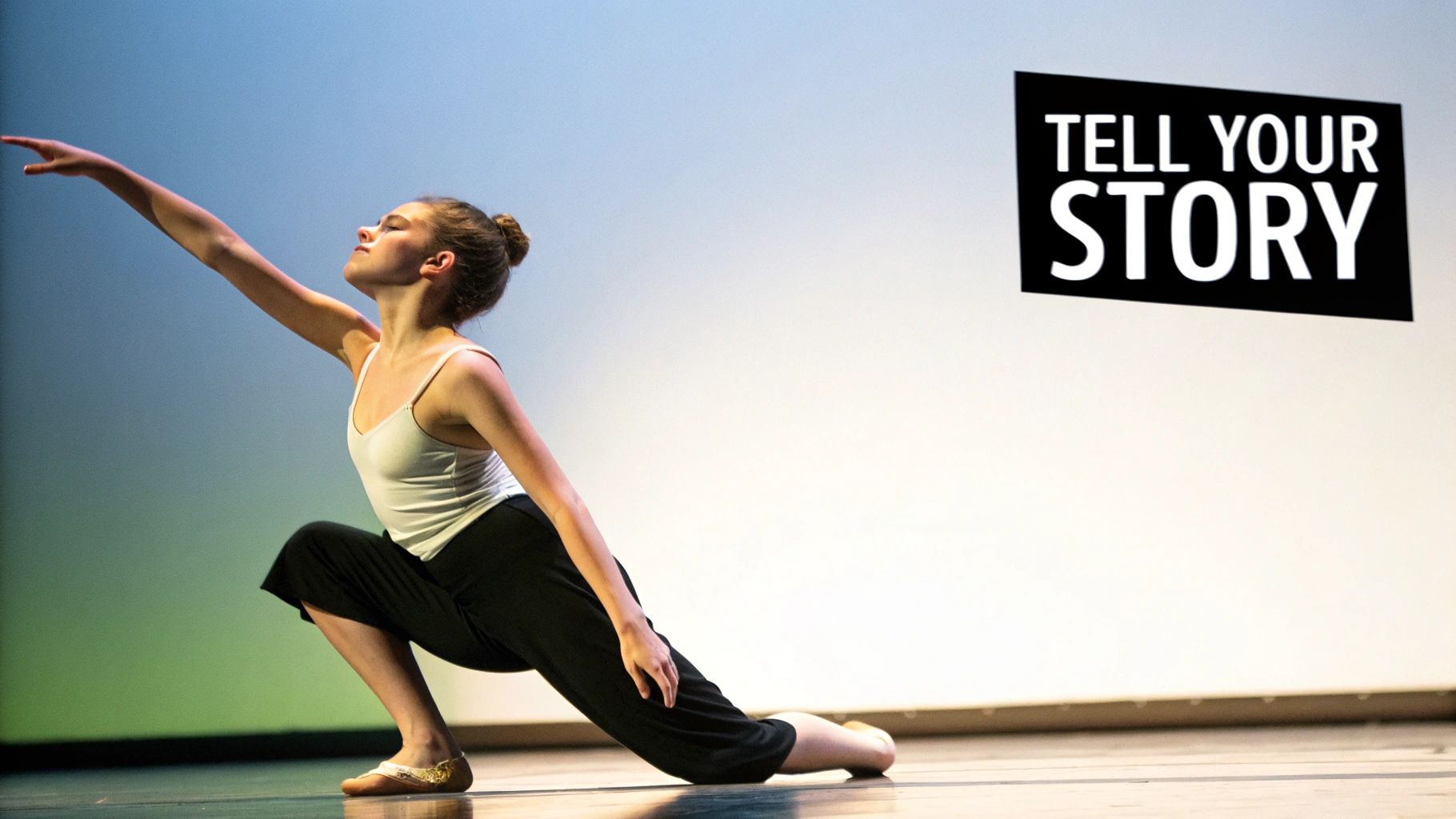 A young female dancer in a white top and black pants on stage, arm extended, with 'TELL YOUR STORY' text.