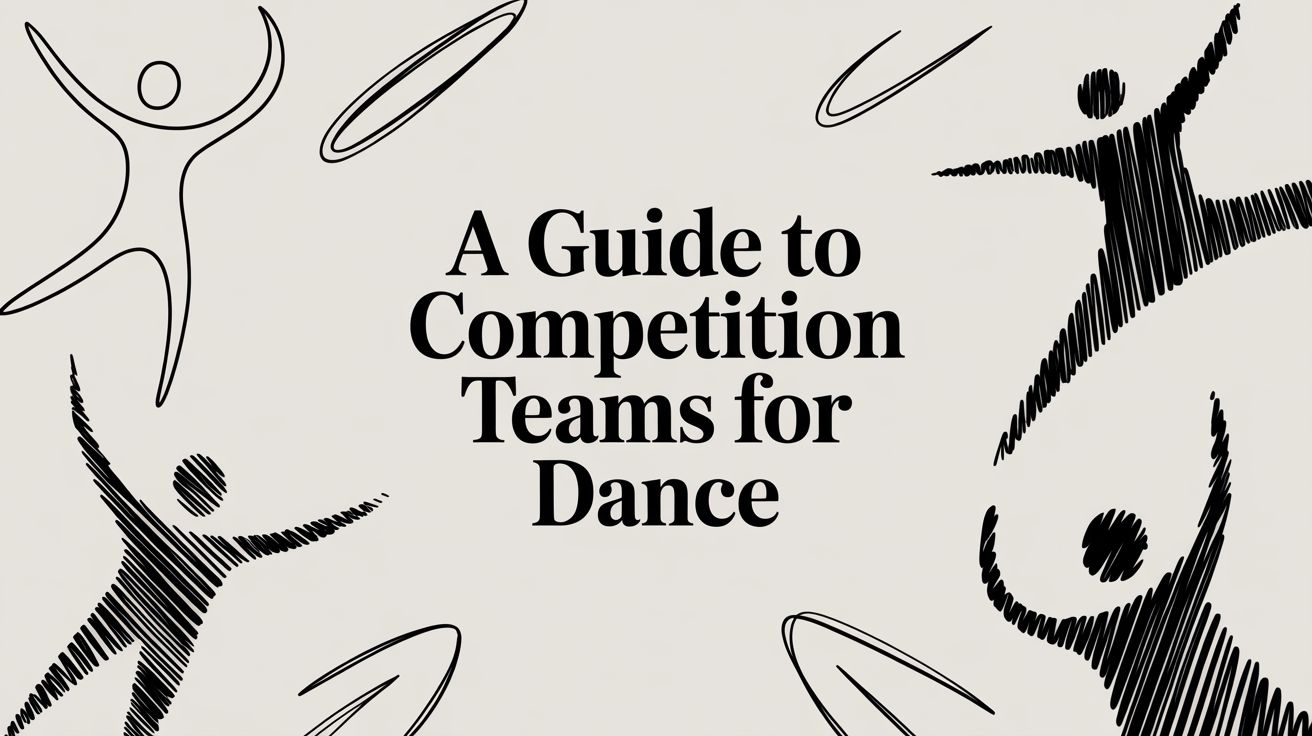 A Guide to Competition Teams for Dance