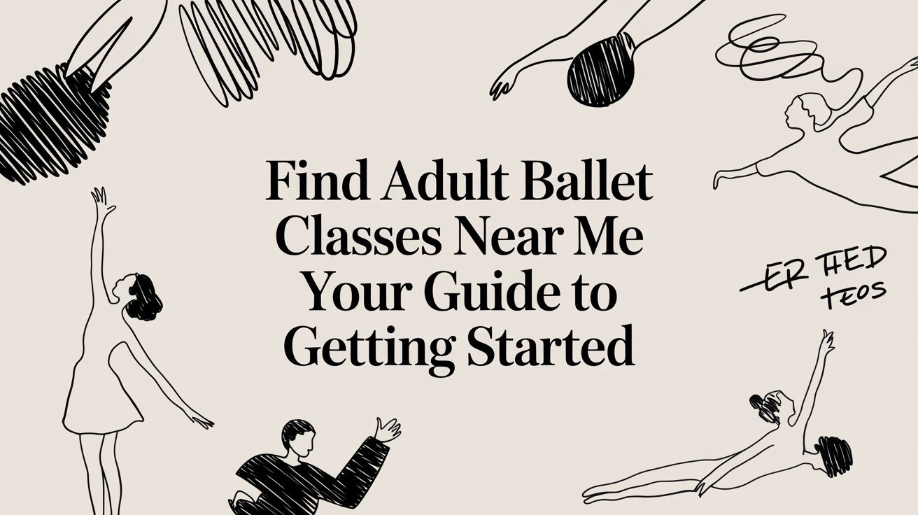 Find Adult Ballet Classes Near Me Your Guide to Getting Started