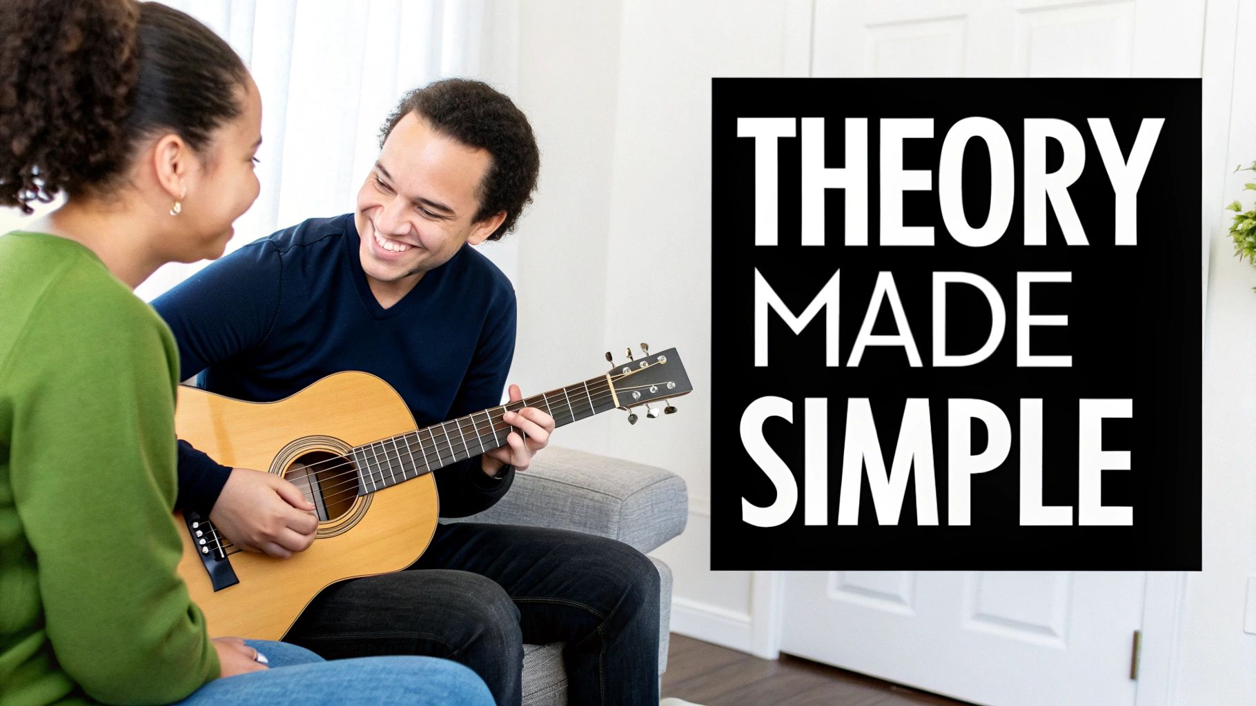 A happy man teaching a woman to play an acoustic guitar, with 'THEORY MADE SIMPLE' text.