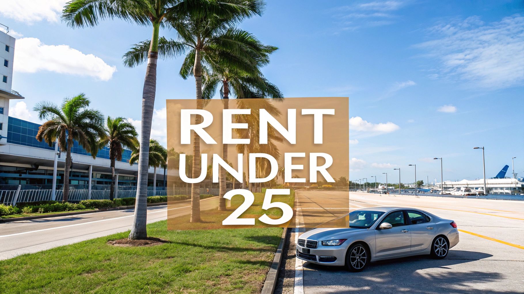 Miami Car Rental Under 25: Save on Fees with Smart Booking Tips