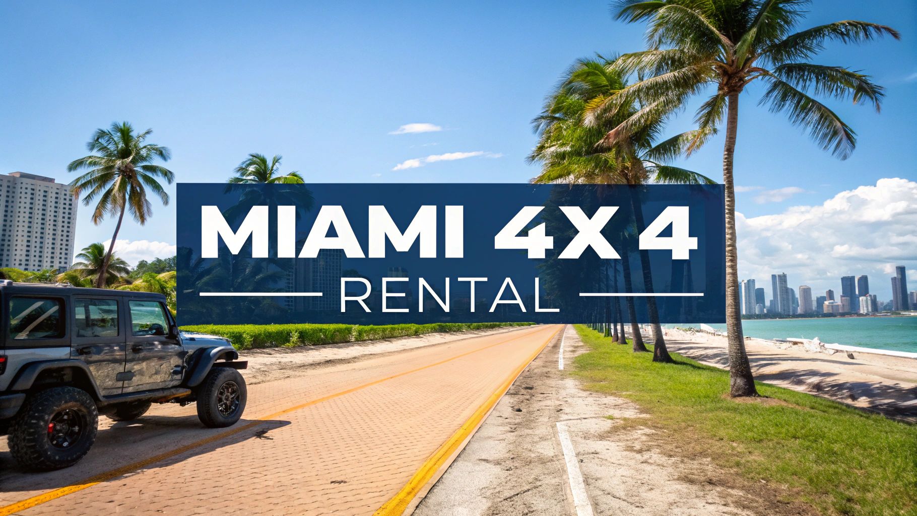 Your Guide to 4x4 Truck Rental in Miami