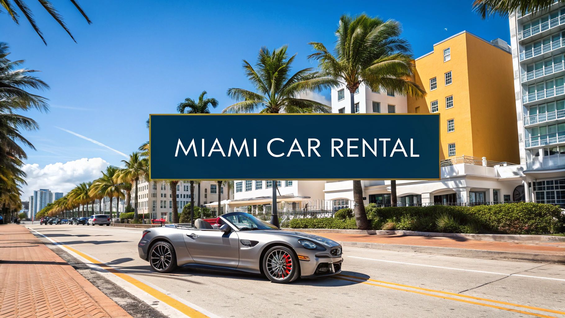 The Ultimate Guide to Cars to Rent in Miami
