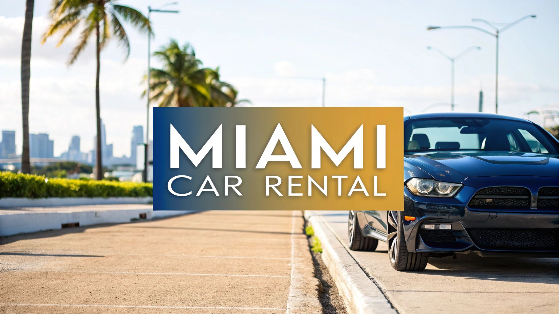 How to Rent a Car in Miami FL The Easy Way