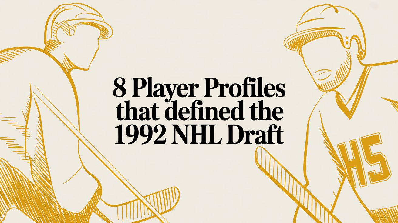 8 Player Profiles That Defined the 1992 NHL Draft