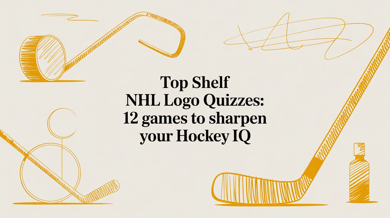 Top Shelf NHL Logo Quizzes: 12 Games to Sharpen Your Hockey IQ
