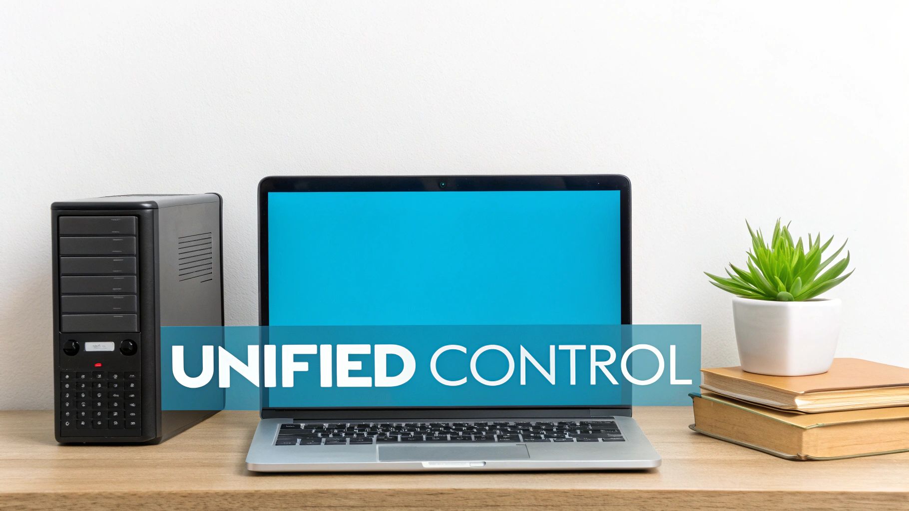 A modern workspace with a computer tower, laptop with a blue screen, a plant, and books on a wooden desk, featuring a 'UNIFIED CONTROL' banner.