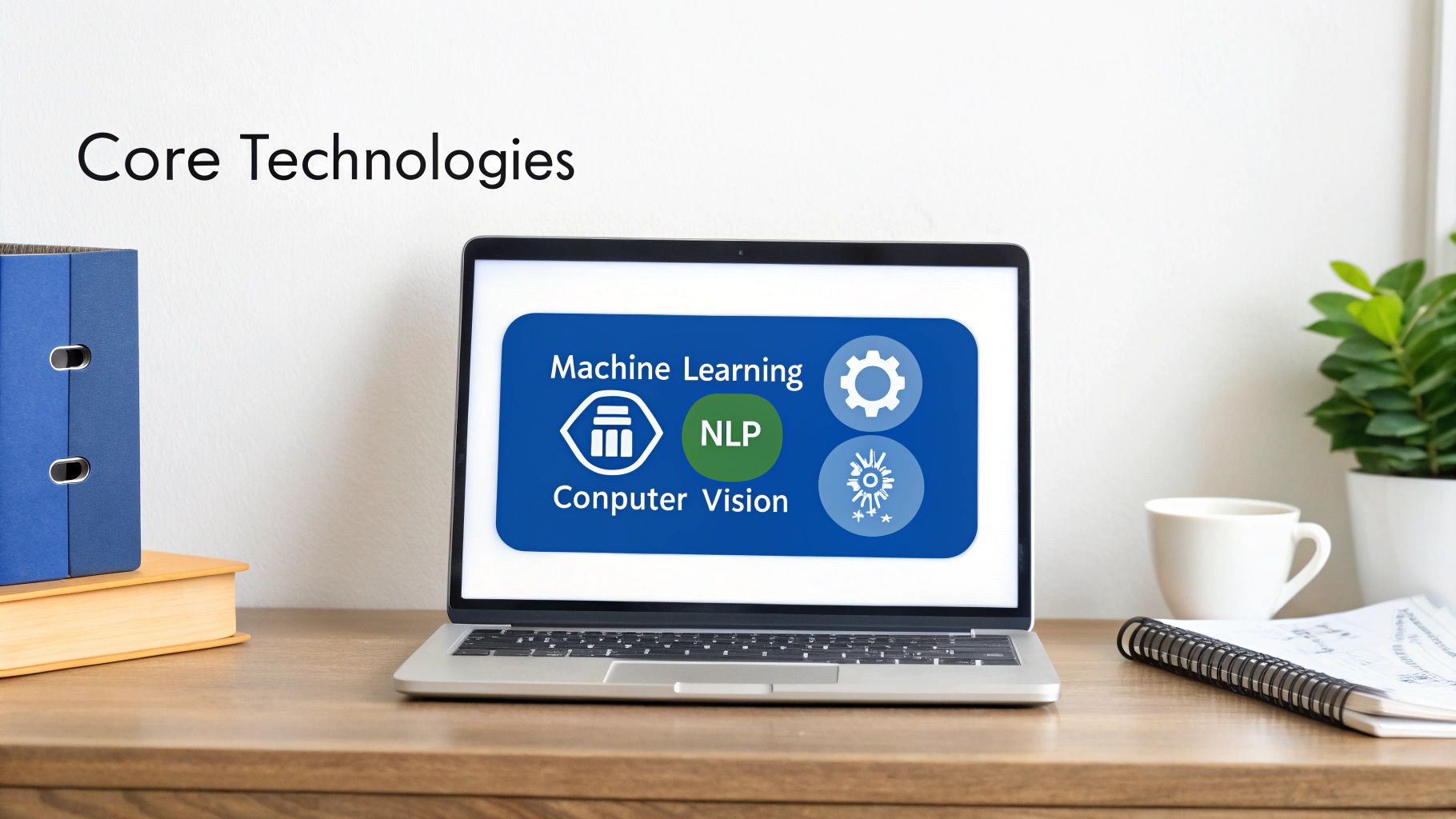 Laptop displaying 'Core Technologies': Machine Learning, NLP, and Computer Vision, on a desk.