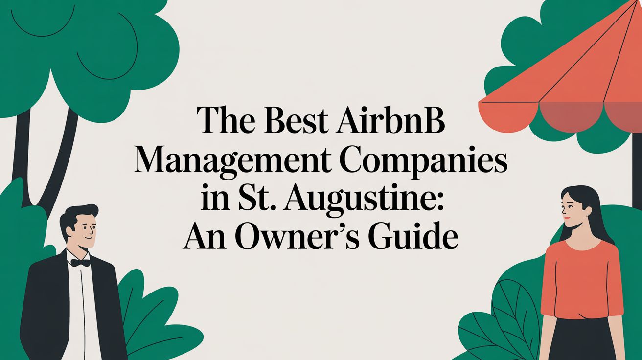 The Best Airbnb Management Companies in St. Augustine: An Owner's Guide