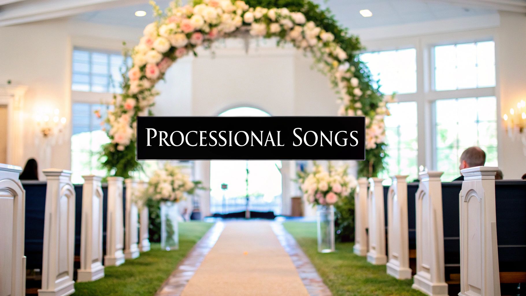 Top 7 Best Wedding Processional Songs for Your Entrance