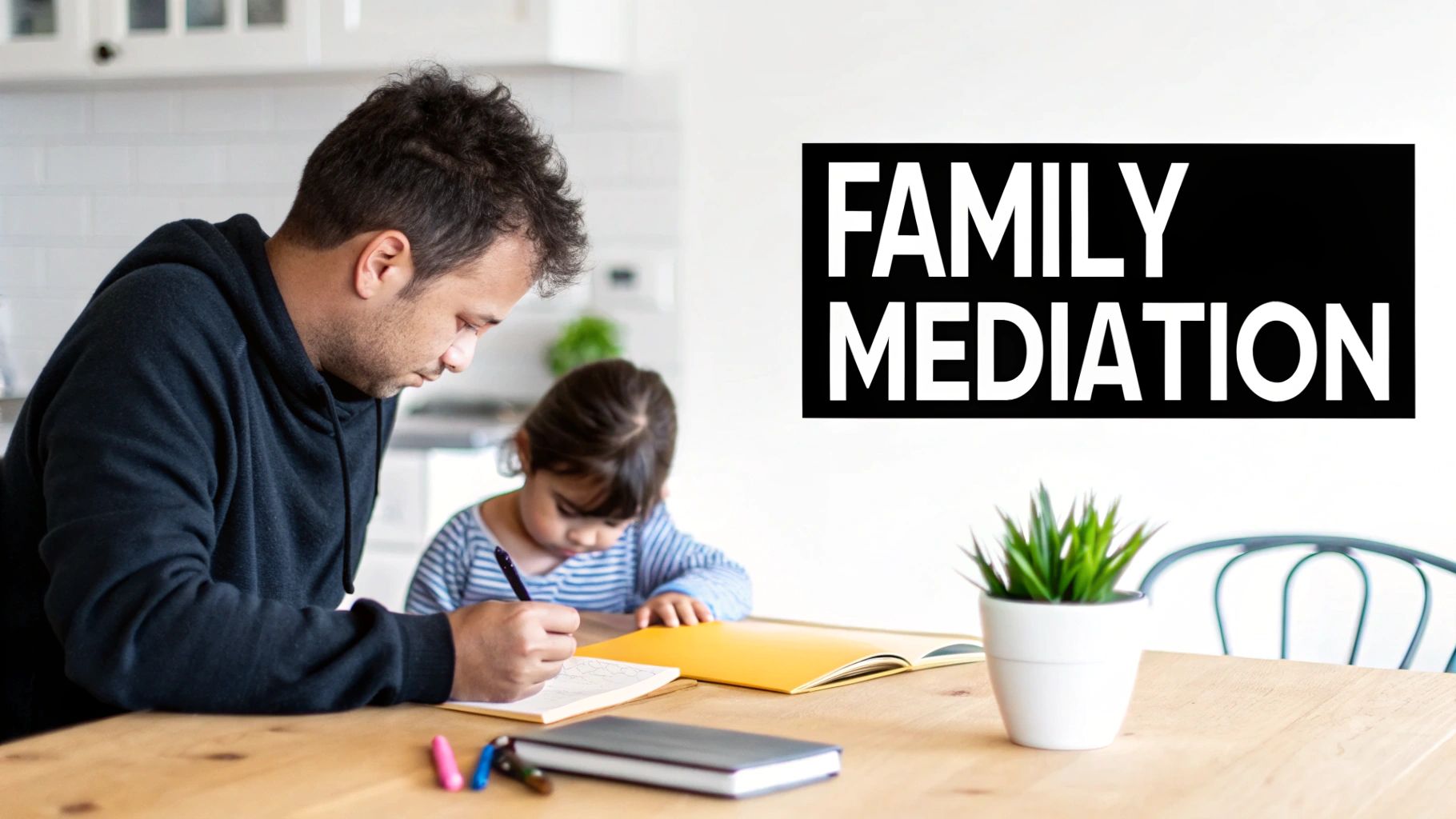 A man and a child sit at a table drawing, with 'FAMILY MEDIATION' text displayed.