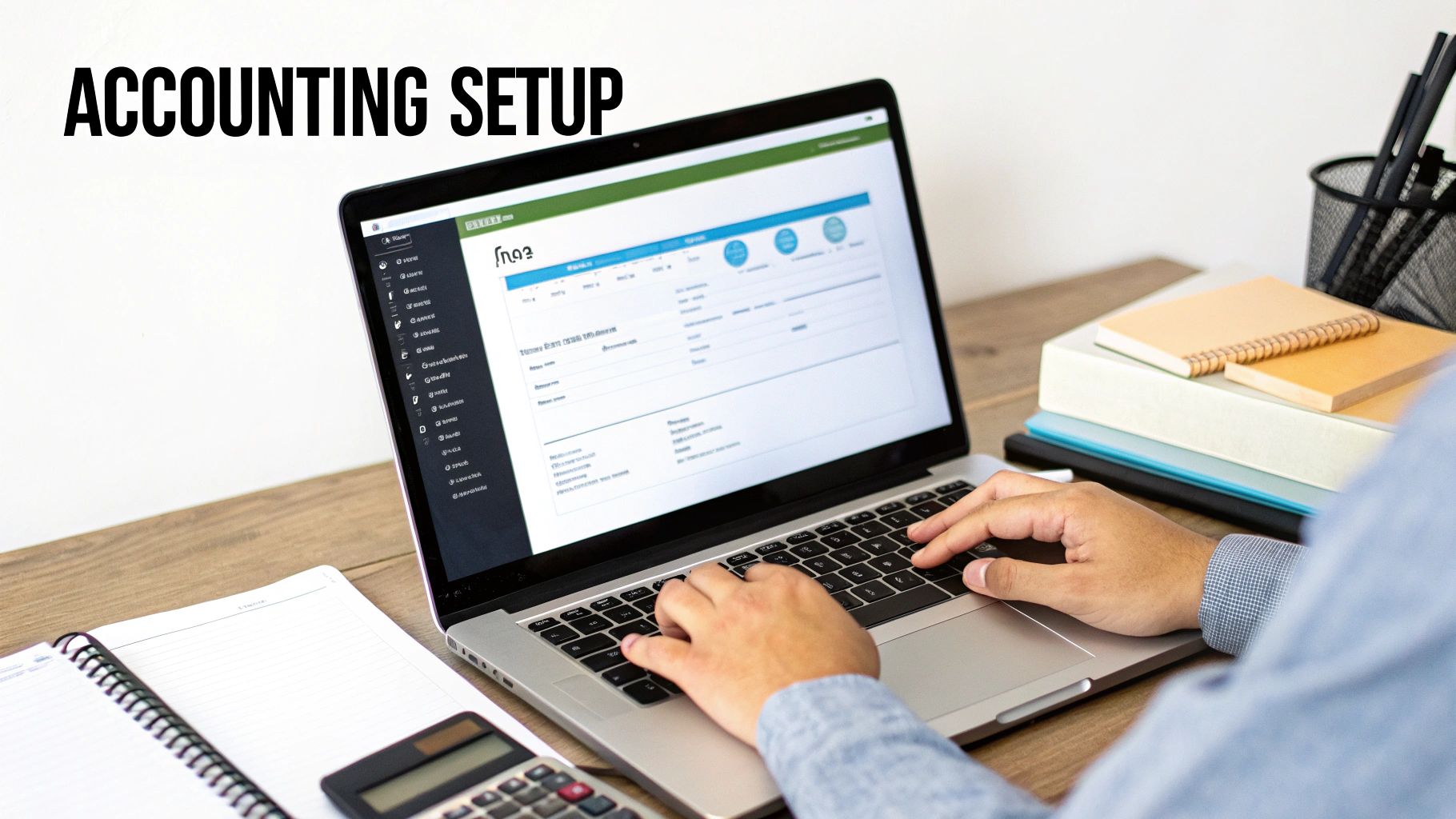 A person uses a laptop displaying accounting software, with 'ACCOUNTING SETUP' text overlay, a calculator, and notebooks on a desk.