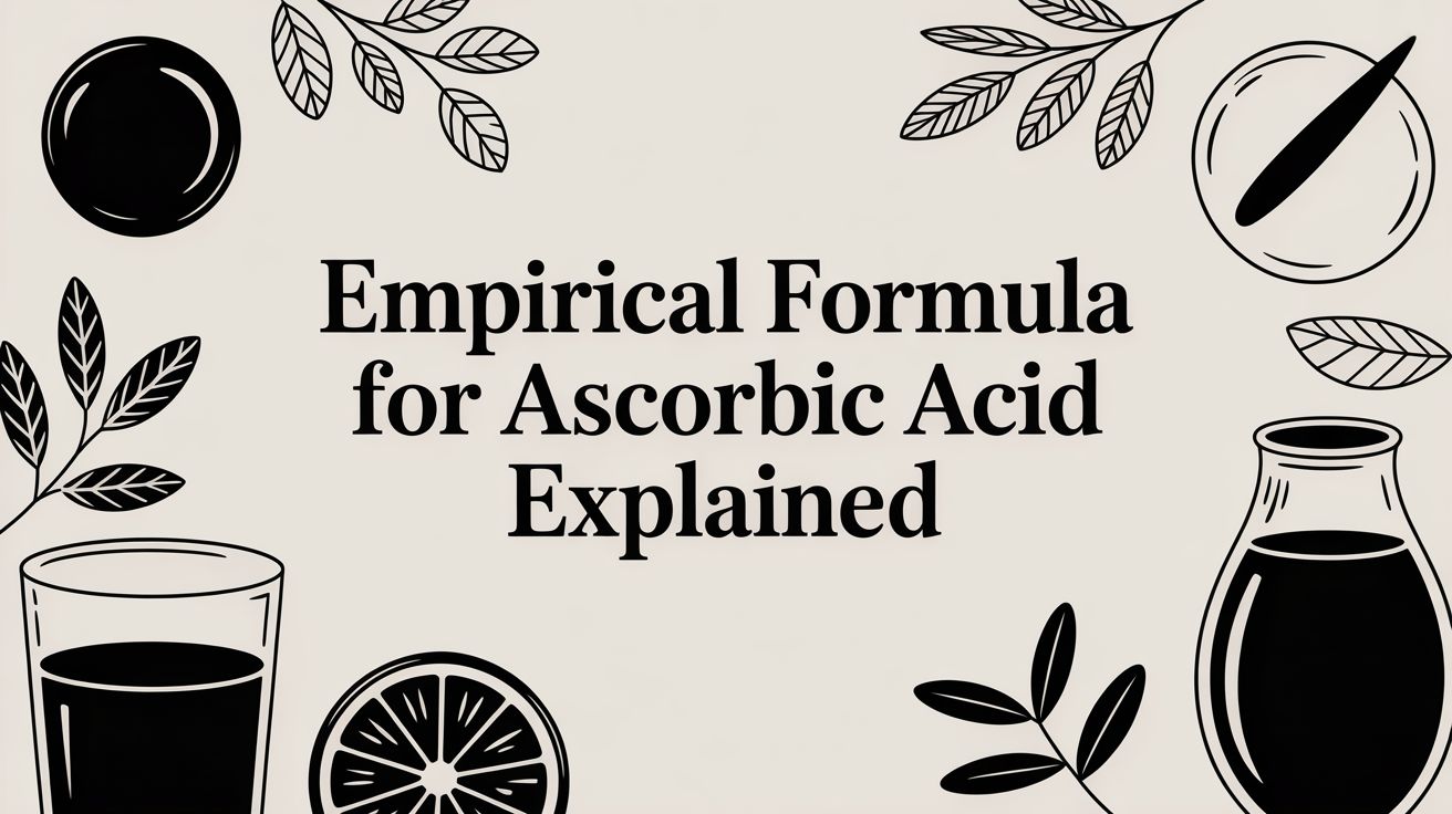 Empirical Formula for Ascorbic Acid Explained