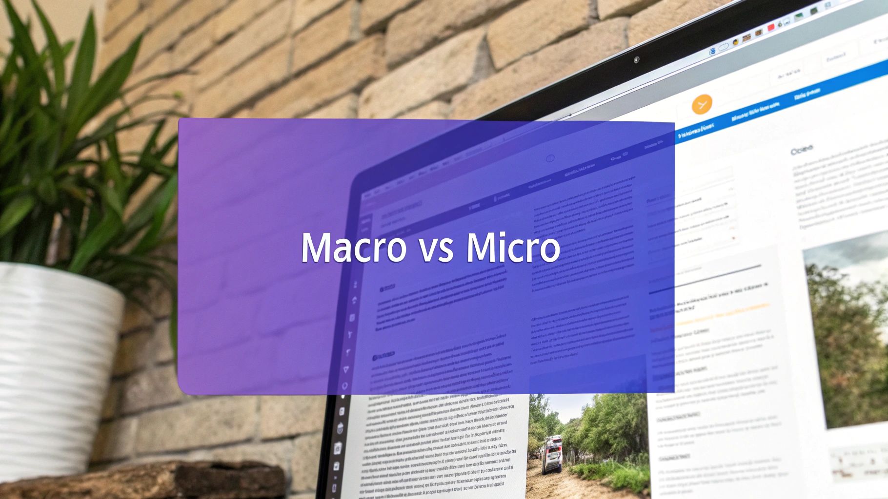A laptop screen displaying a web page with a 'Macro vs Micro' text overlay.