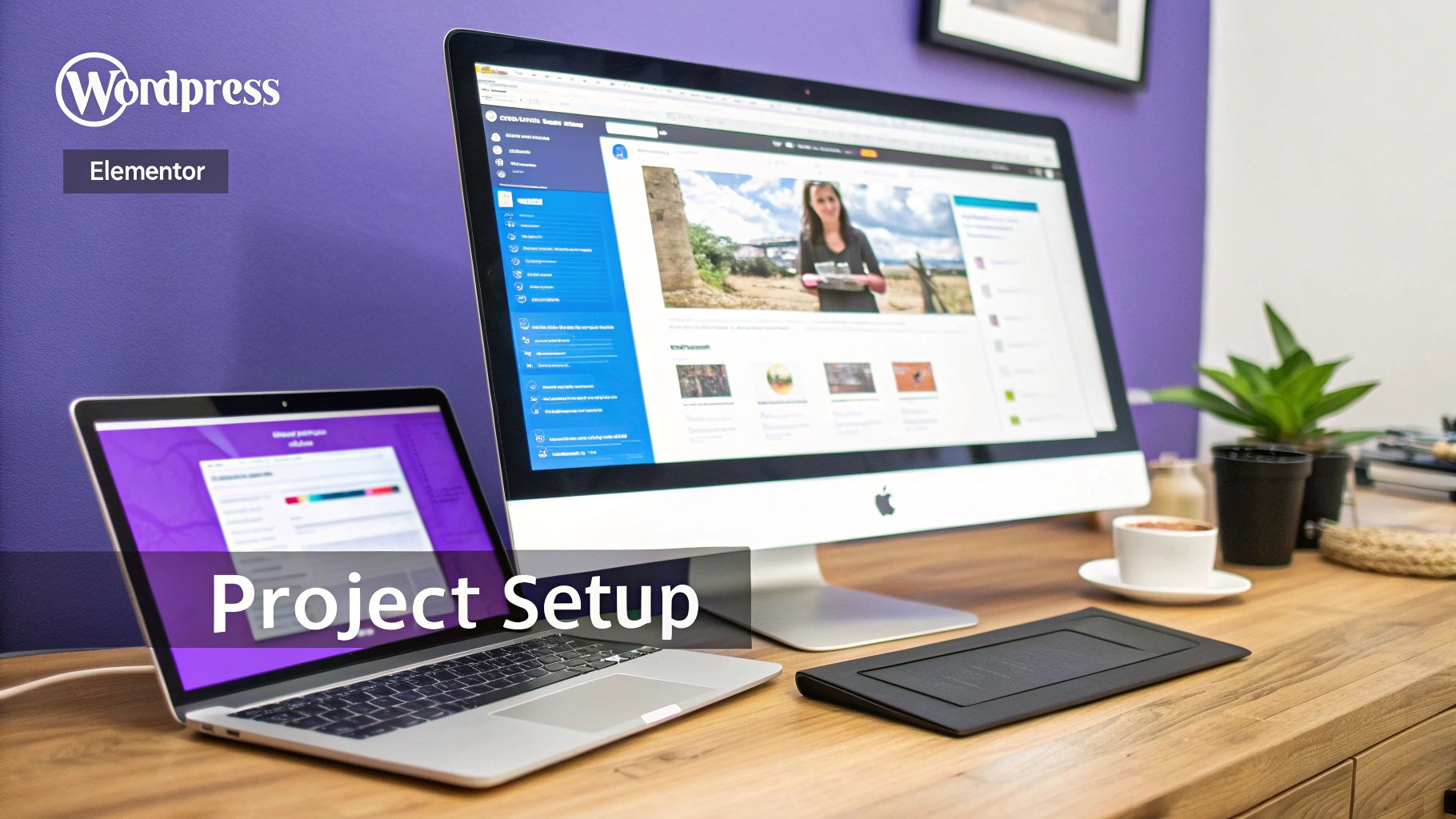 A modern desk setup featuring a laptop and large monitor displaying WordPress Elementor, alongside plants and coffee.