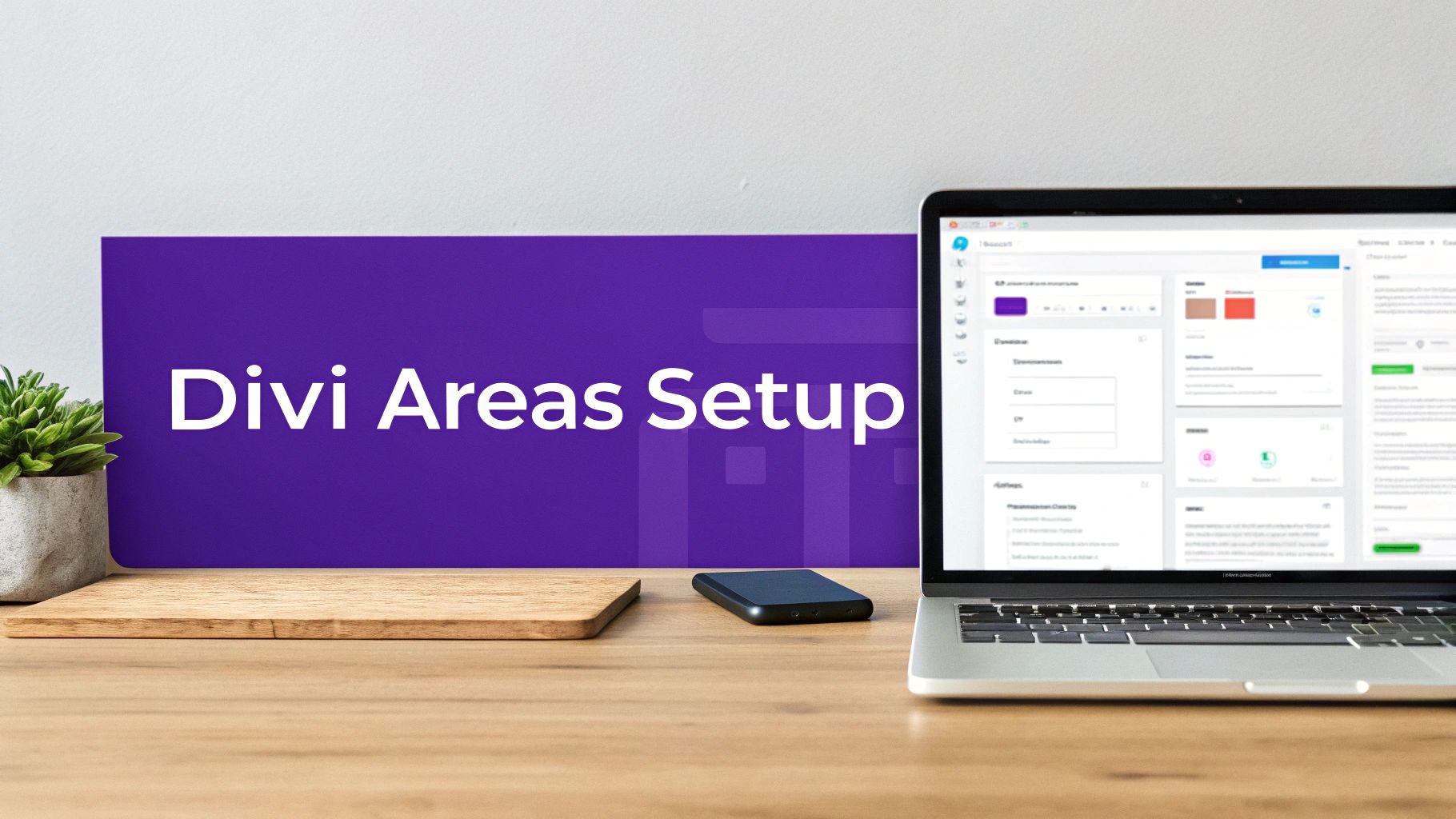 A clean desk setup featuring a laptop showing web settings, a smartphone, and a purple sign displaying "Divi Areas Setup".