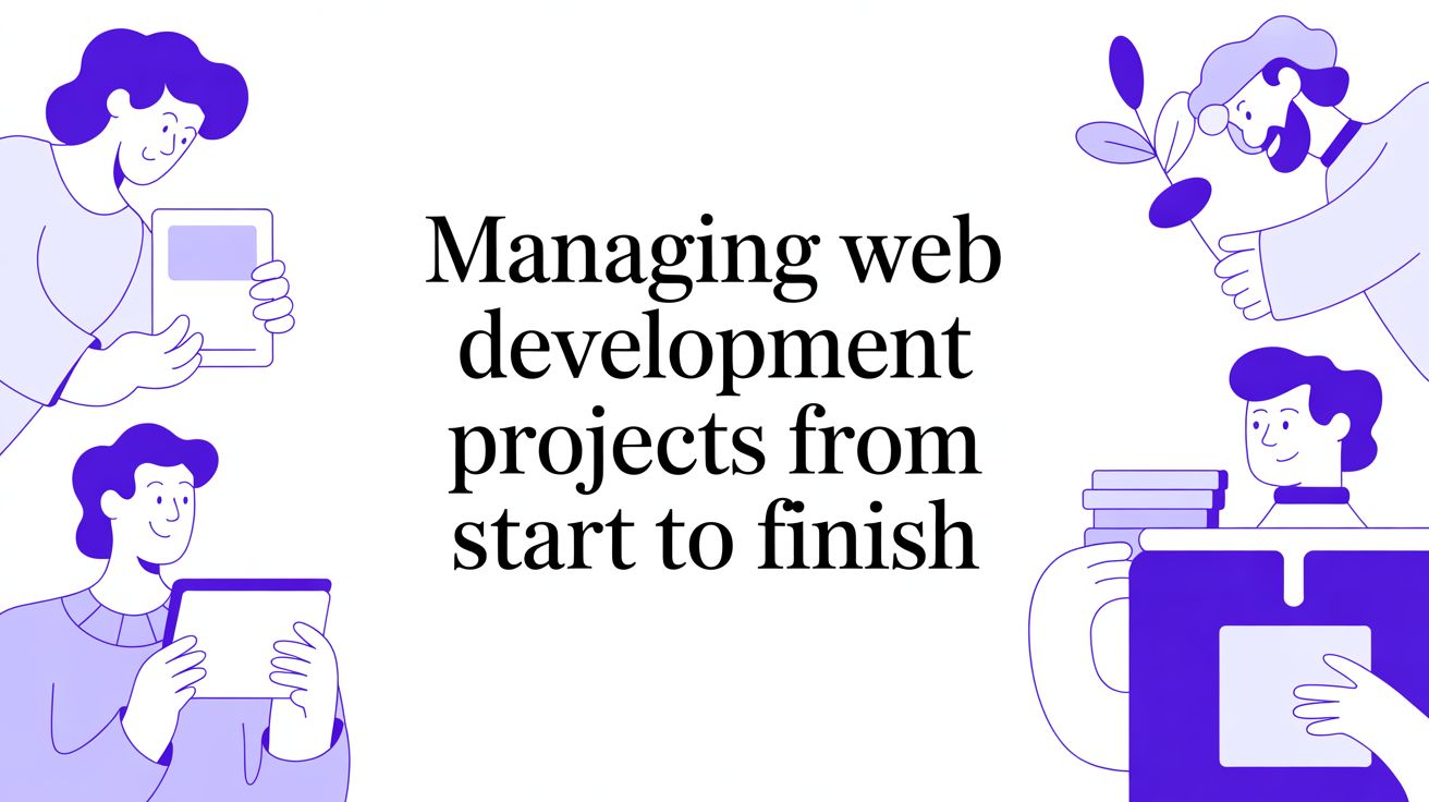 Managing Web Development Projects From Start to Finish