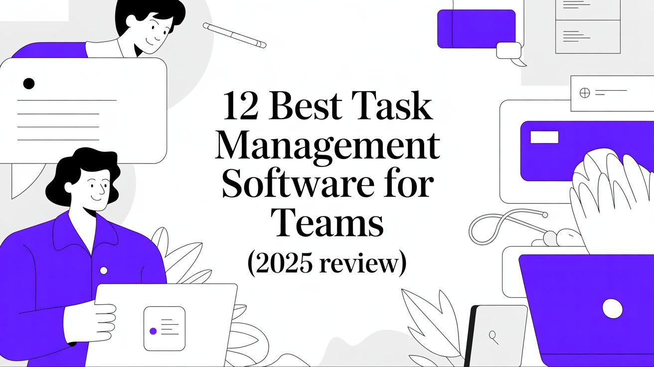 12 Best Task Management Software for Teams (2025 Review)