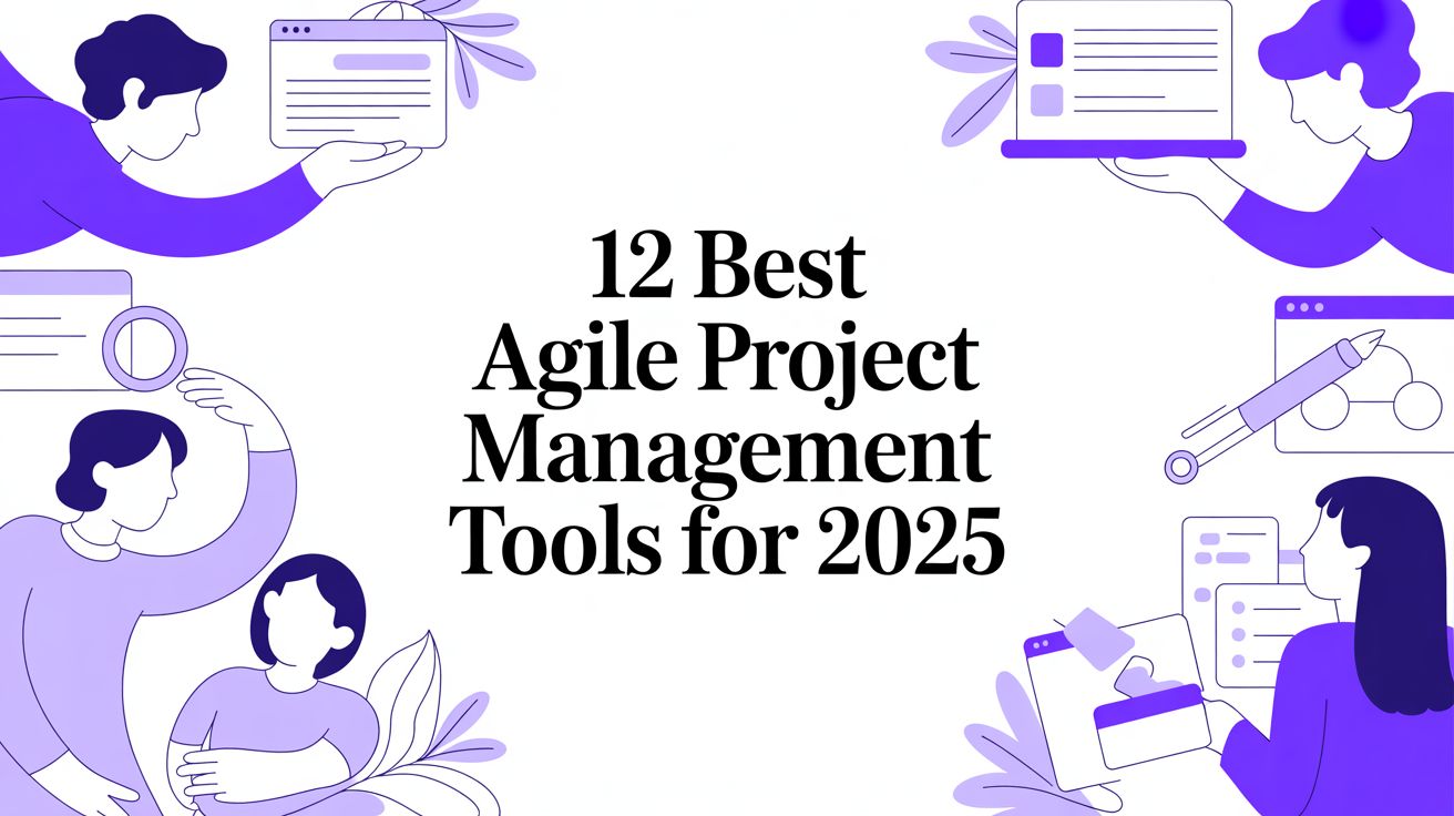 12 Best Agile Project Management Tools for 2025