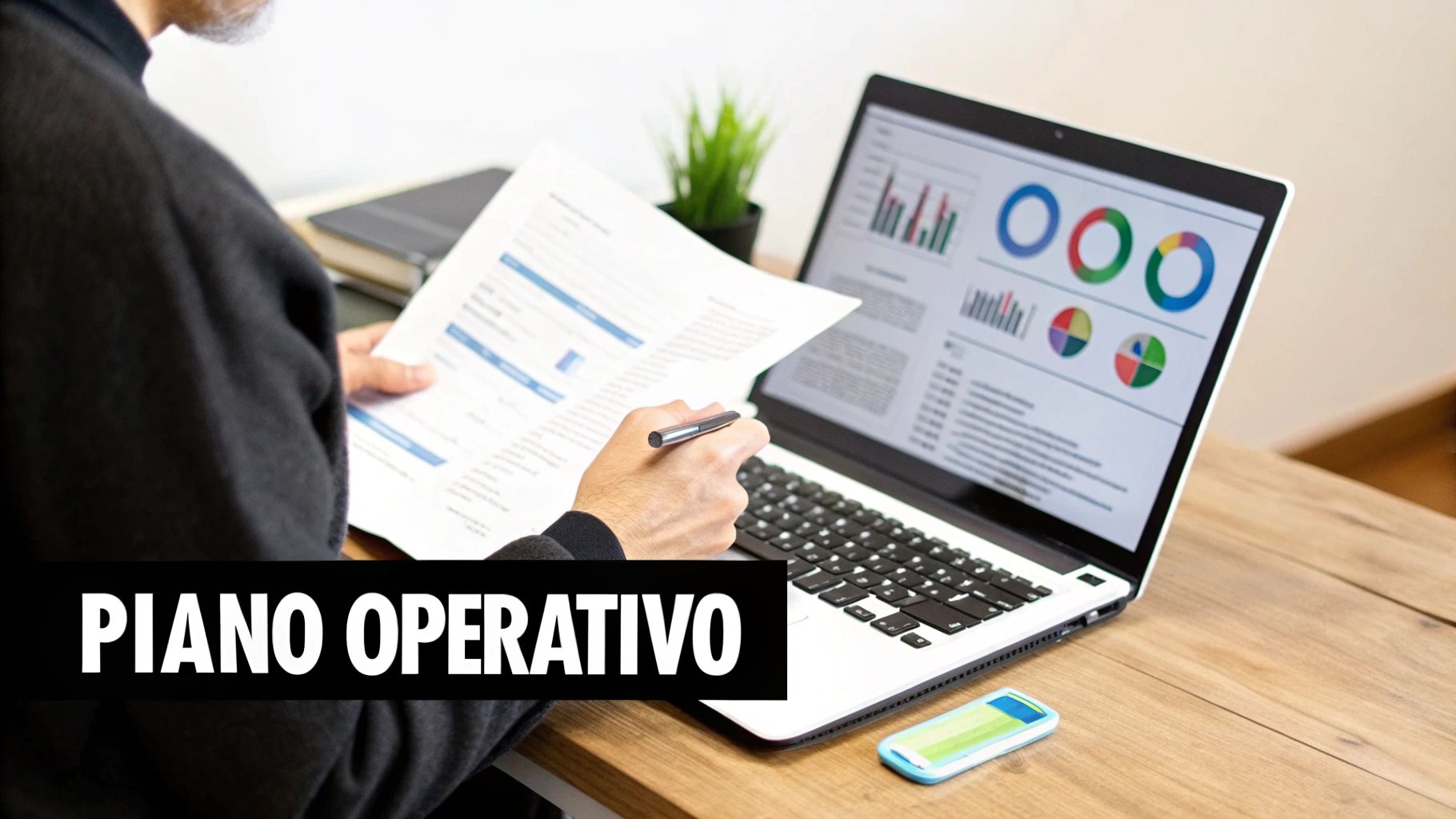 Persona al lavoro che esamina documenti e un laptop con grafici, con testo 'PIANO OPERATIVO'.