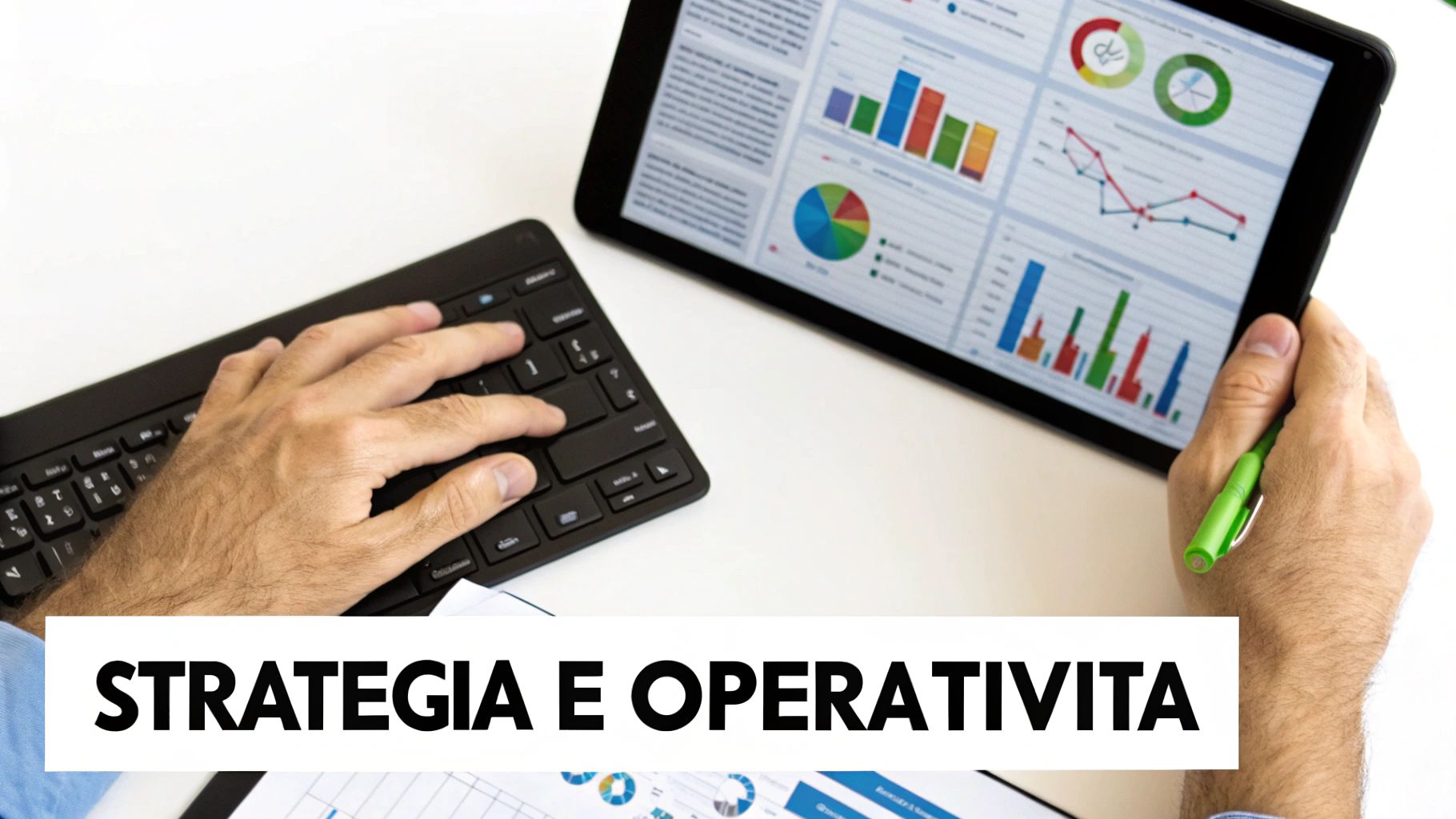 Mani su tastiera e tablet mostrano grafici e dati, evidenziando strategia e operatività aziendale.