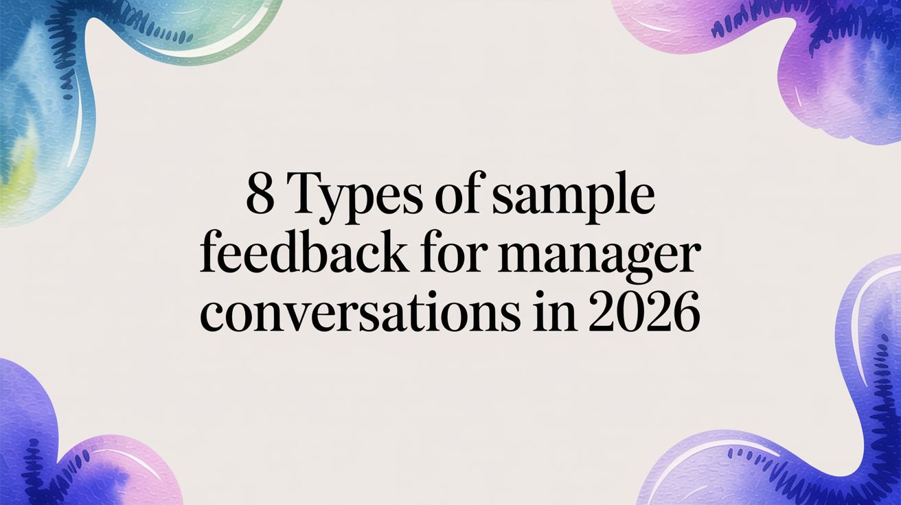 8 Types of Sample Feedback for Manager Conversations in 2026