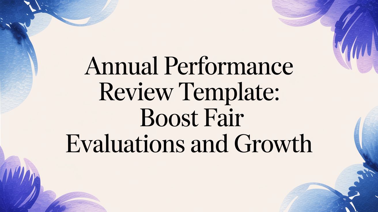 Annual performance review template: A guide to fair evaluations and growth
