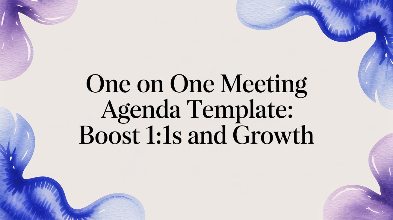 One on one meeting agenda template: Improve 1:1s and Growth