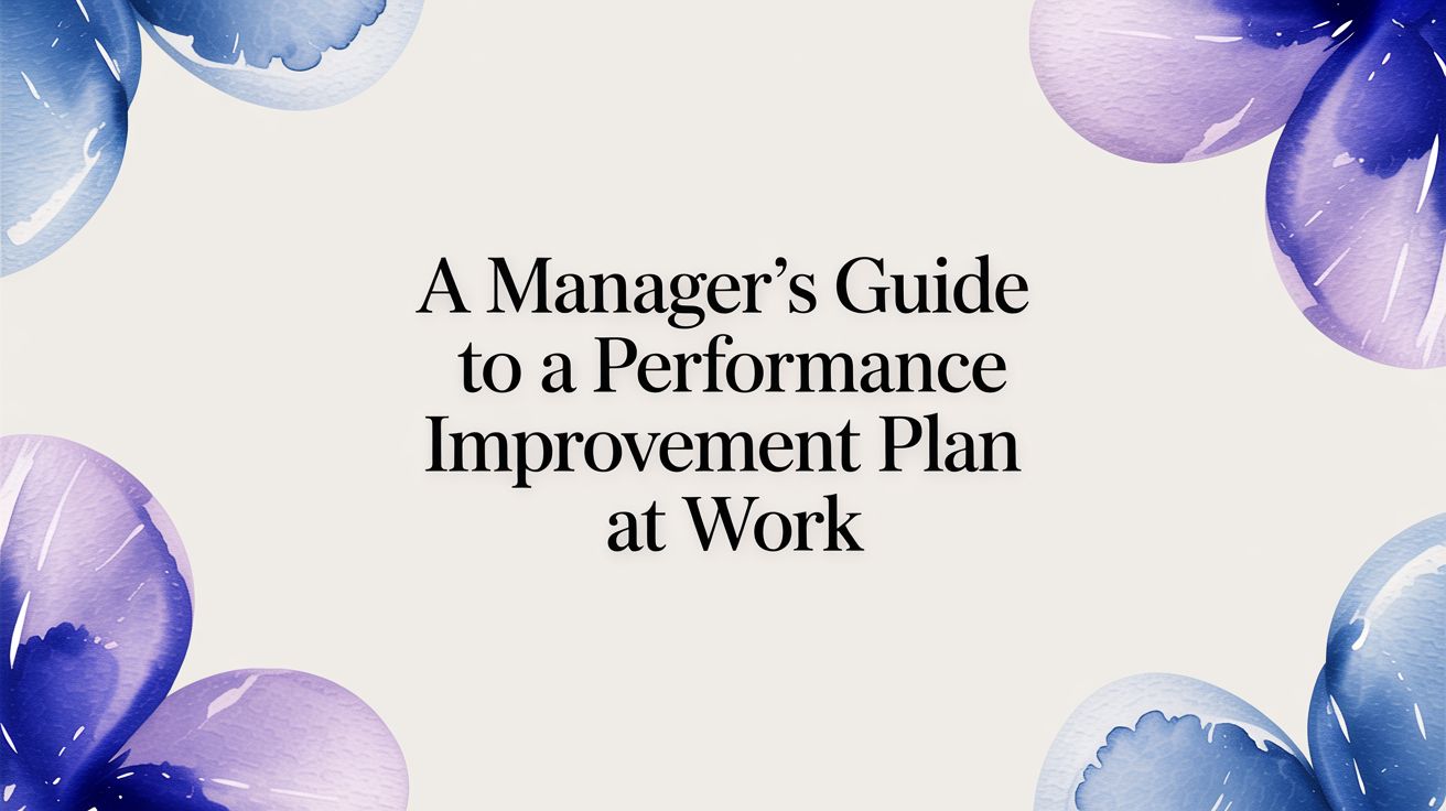 A Manager's Guide to a Performance Improvement Plan at Work