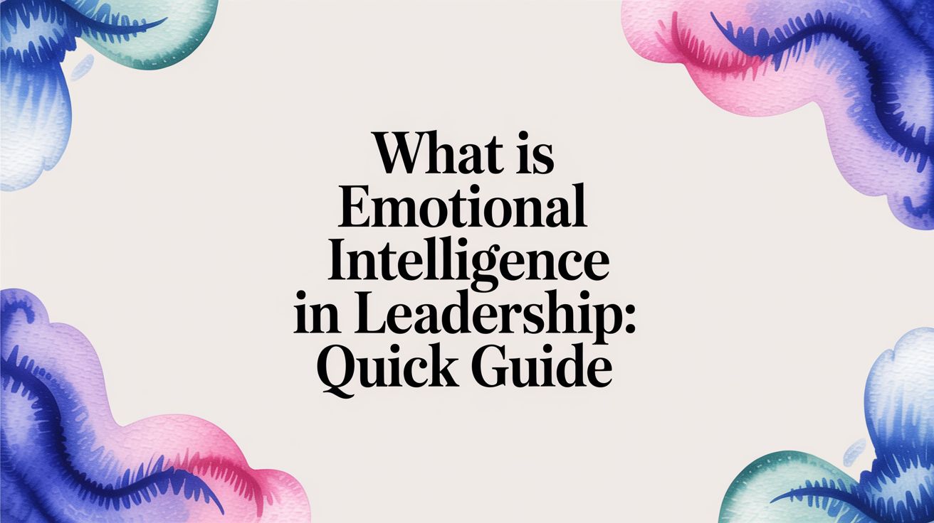 What is emotional intelligence in leadership: Quick Guide