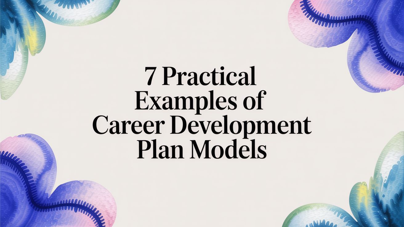 7 Practical examples of career development plan models